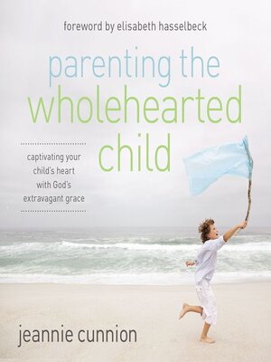 Parenting the Wholehearted Child - Audiobook